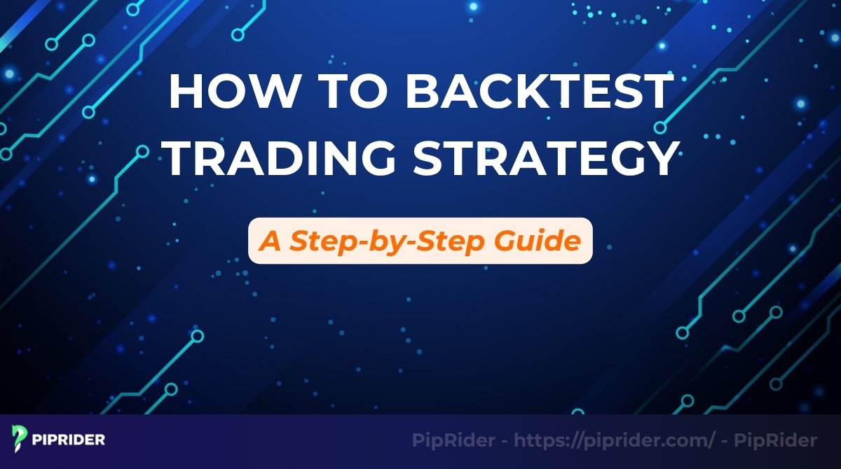 How to Backtest Trading Strategy: A Step-by-Step Guide